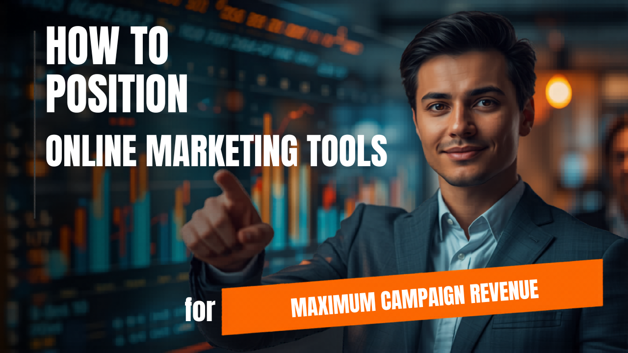 How to Position Online Marketing Tools for Maximum Campaign Revenue