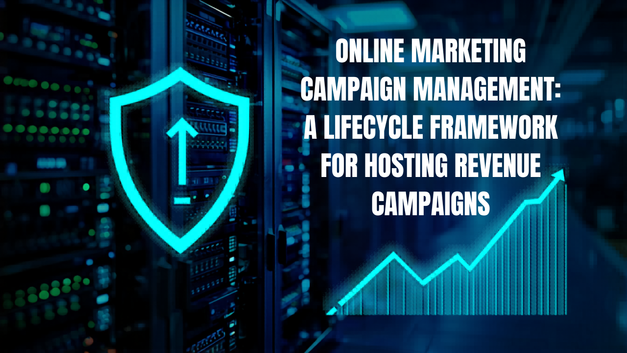 Online Marketing Campaign Management: A Lifecycle Framework for Hosting Revenue Campaigns