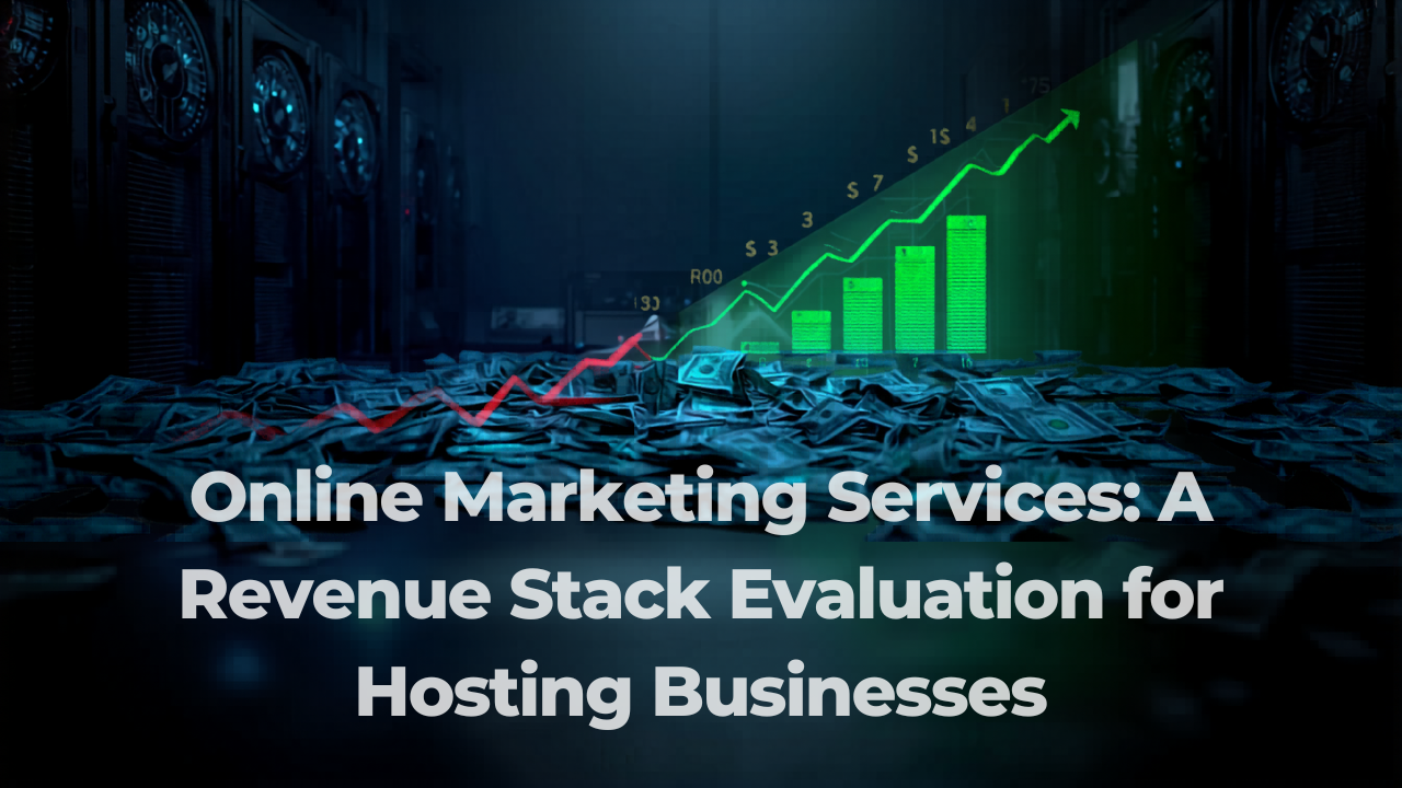 Online Marketing Services: A Revenue Stack Evaluation for Hosting Businesses